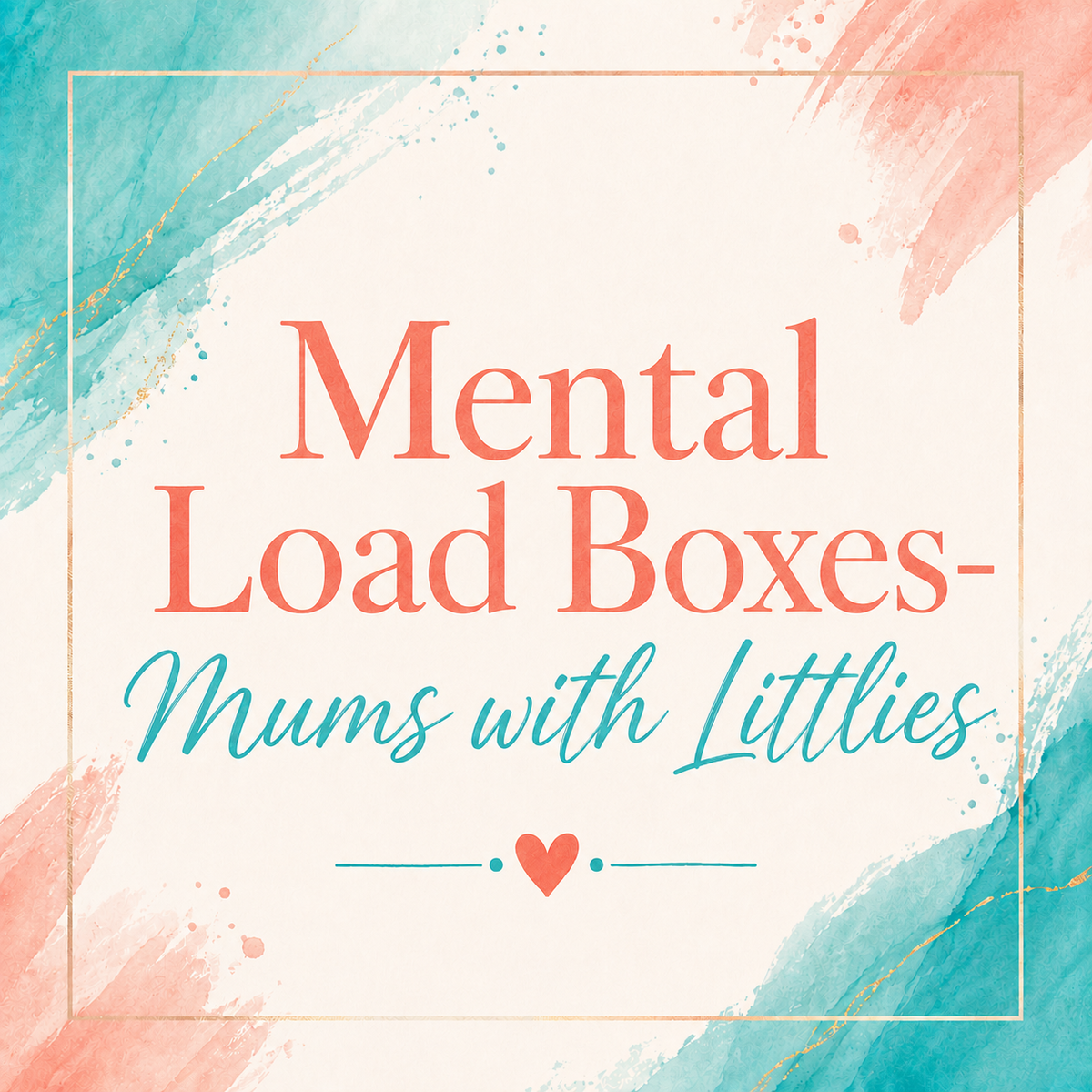 Mental Load Boxes- Mums with Littlies